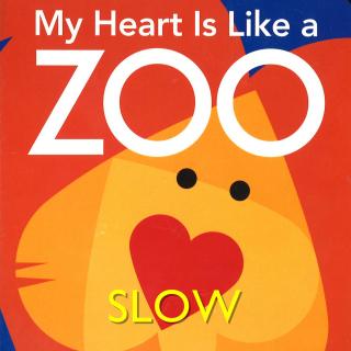 《My Heart Is Like a Zoo》慢速朗读版