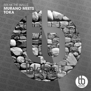 【House】Murano Meets Toka - Break The Walls (Radio Edit)
