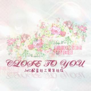 【J.W.C】三周年社庆合唱《Close to you》