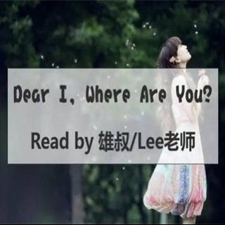 Dear I, Where Are You? 
