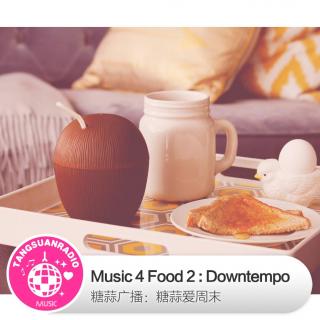 糖蒜爱周末：Music 4 Food 2 Downtempo
