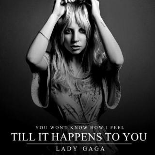 Lady Gaga - Till it Happens To You