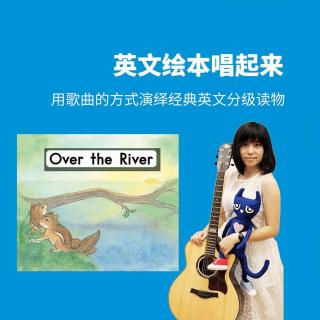 【唱读海尼曼】GK05Over the River