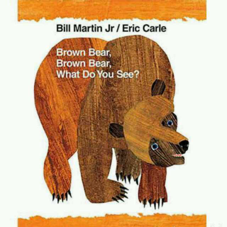 Brown bear Brown bear what do you see