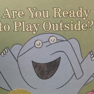 Are you ready to play outside?