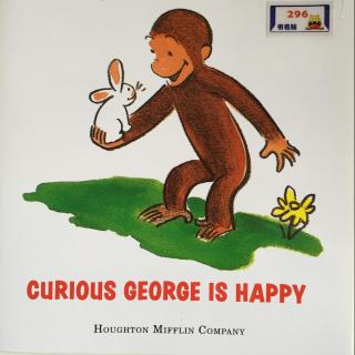 CURIOUS GEORGE IS HAPPY