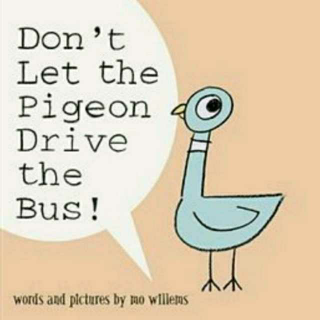 Don't Let the Pigeon Drive the Bus!