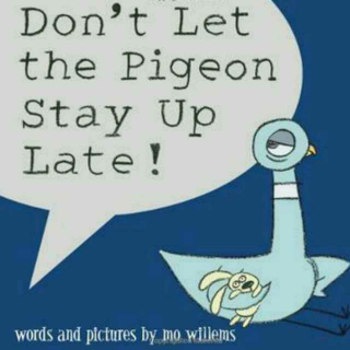 Don't Let the Pigeon Stay Up Late!