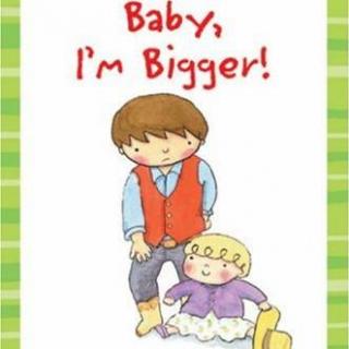 【听故事学英语】《宝宝，我比你大！Baby, I'm Bigger!》