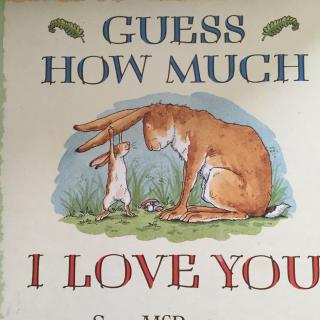 【双语故事】Guess how much I love you