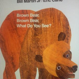 Brown Bear，Brown bear，What Do you see？