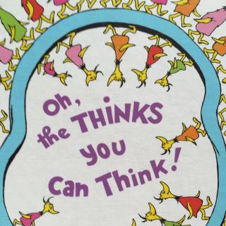 【Dr.Seuss】Oh the thinks you can think（原音）