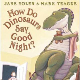 How do dinosaurs say good night？