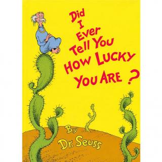 感恩节特别节目—Dr. Seuss - Did I Ever Tell You How Lucky You Are