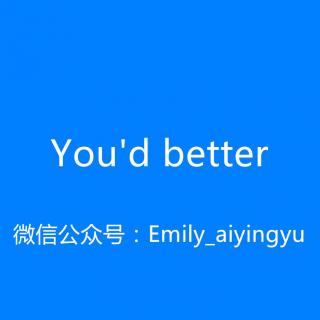 【和Emily一起练口语】You'd better