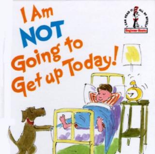【Dr.Seuss】I'm not going to get up today!（原音）
