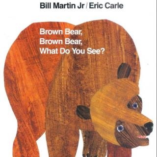 亲子趣味绘本1  Bill Martin--《Brown bear,brown bear,what do you see?》
