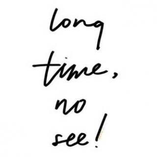 longtimenosee