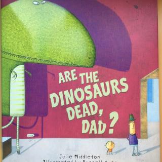 Fiona讲故事-🍔Are the dinosaurs dead, dad?🕵