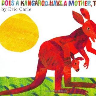 亲子趣味绘本5  Eric Carle-《Does a kangaroo have a mother, too》