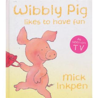 【大头妈妈讲故事】40. Wibbly Pig Likes to Have Fun