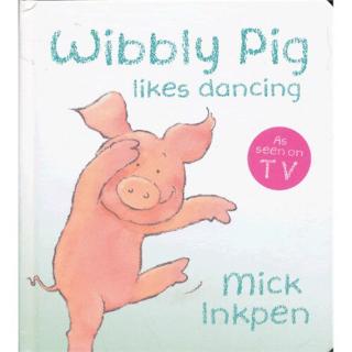 【大头妈妈讲故事】39. Wibbly Pig Likes Dancing