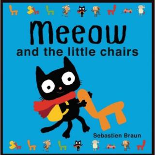 《Meeow and the little chairs》英语by Benny