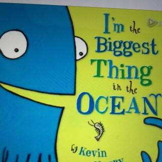 英文故事I am the biggest thing in the Ocean 