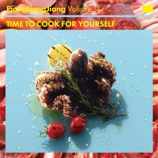 PiangLiangJiang Radio Vol.11 - TIME TO COOK FOR YOURSELF