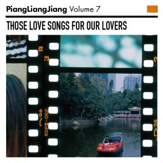 PiangLiangJiang Radio Vol.7 - THOSE LOVE SONGS FOR OUR LOVERS