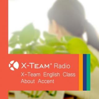 X-Team Classroom - 深谈口音在雅思考试中的重要性