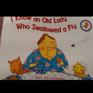 I know an old lady who swallowed a fly