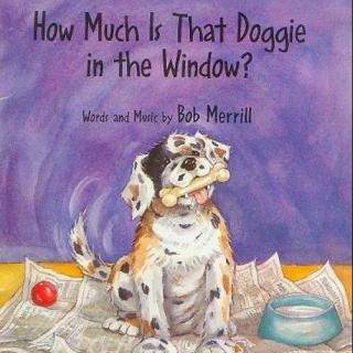 每天一首英文儿歌——《How much is that doggie in the window》