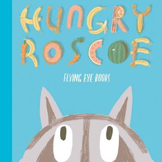 Hungry Roscoe