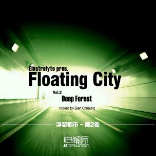 Floating City Vol.2 - Deep Forest (Mixed by Ben Cheung)