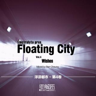 Floating City Vol.4 - Wishes (Mixed by Ben Cheung)