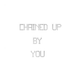 Chained Up By You