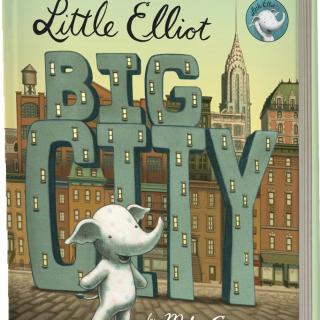 【英文故事】8. Little Elliot Big City 小艾略特的城市冒险