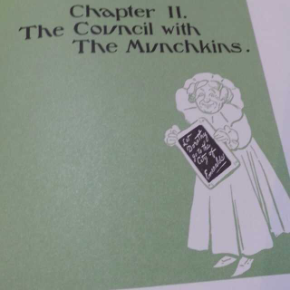 The wonderful wizard of OZ( Chapter 2 The council with the munchkins )