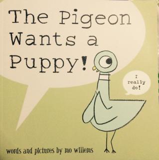 The Pigeon Wants a Puppy!by Mo Willemstad