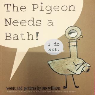 The Pigeon Needs a Bath!by Mo Willems 