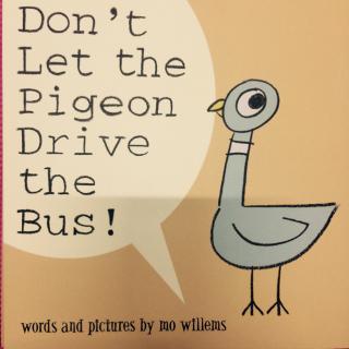 Don't Let the Pigeon Drive the Bus! by Mo Willems 