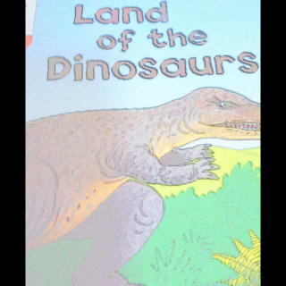 LAND OF THE DINOSAURS