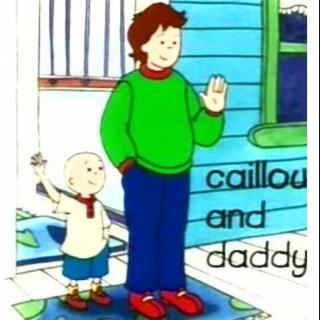 7~03 Caillou and daddy