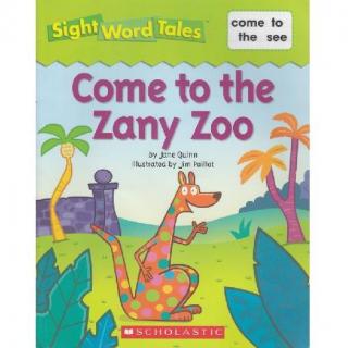 Sight Word Tales专辑2-《Come to the Zany Zoo》