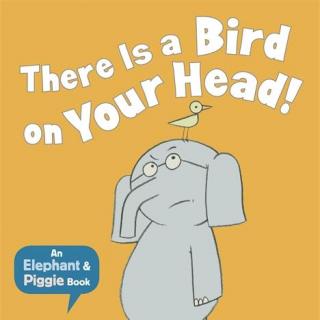大吉象小猪宝系列-There Is a Bird on Your Head（每翻一页都笑不停）