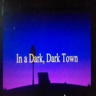 【诗歌9/初级】In a Dark Town (小何老师）