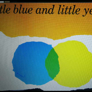 【读绘本，过寒假】Liittle blue and. little yellow