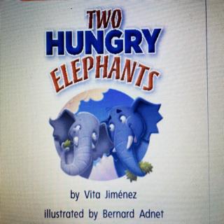 Angie学加州一年级语文之 - two hungry elephants