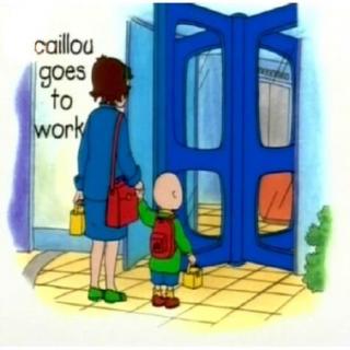9~04 Caillou goes to work